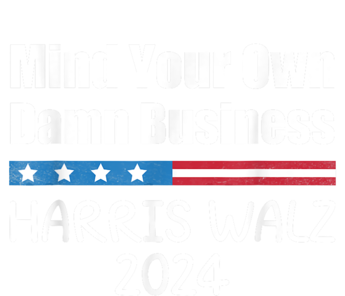 Harris Walz 2024 Mind Your Own Damn Business T-Shirt