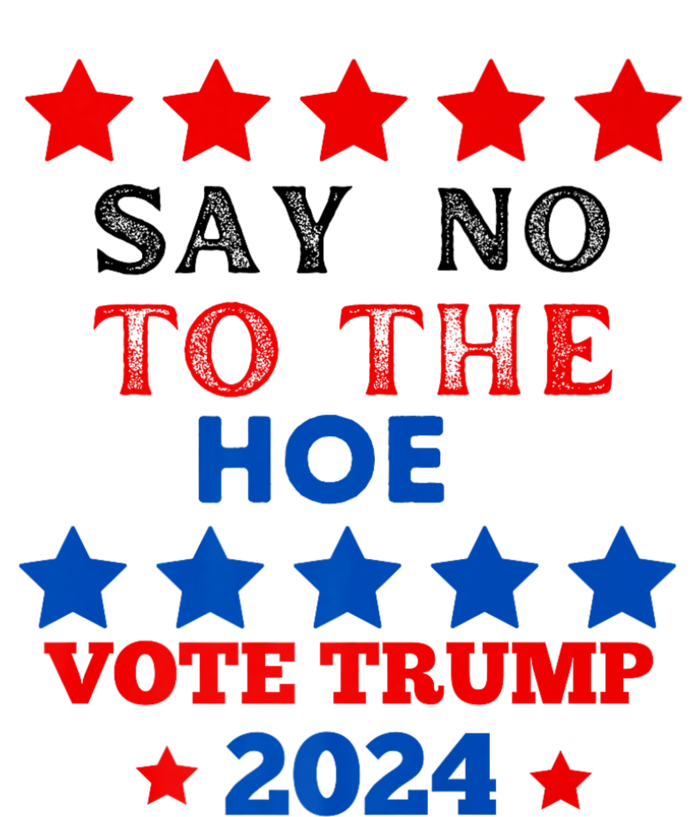 Say No To The Hoe Vote Trump Hat 2024 Legacy Cool Fit Booney Bucket Hat