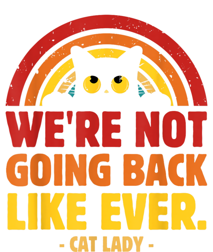 We Are Not Going Back Like Ever Cat Lady Kamalaharris2024 T-Shirt