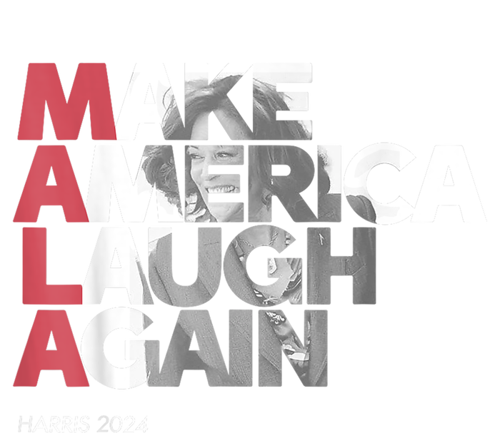 Mala Make America Laugh Again 2024 Kamala Harris President T-Shirt