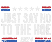 Just Say No To The Hoe 2024 Tall Sweatshirt