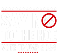 Say No To The Hoe Vote Trump 2024 Premium T-Shirt