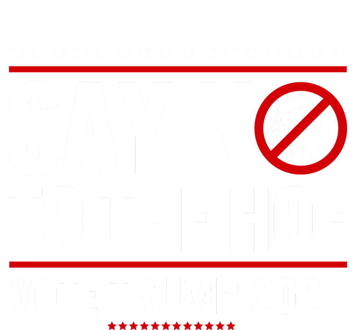 Say No To The Hoe Vote Trump 2024 Premium T-Shirt