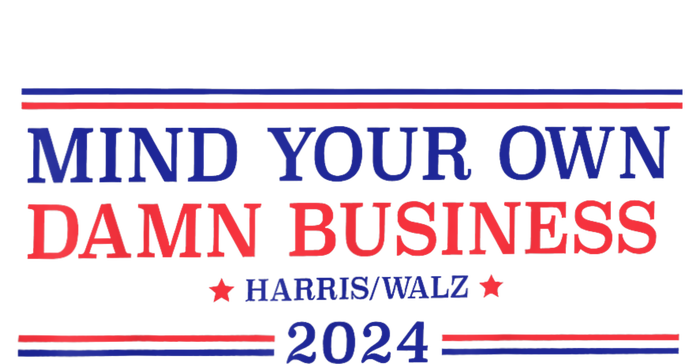 Mind Your Own Damn Business Kamala Harris Tim Walz 2024 Women’s Perfect Tri Rocker Tank