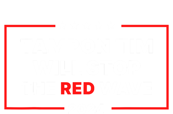 Tampon Tim Will Stop The Red Wave Button