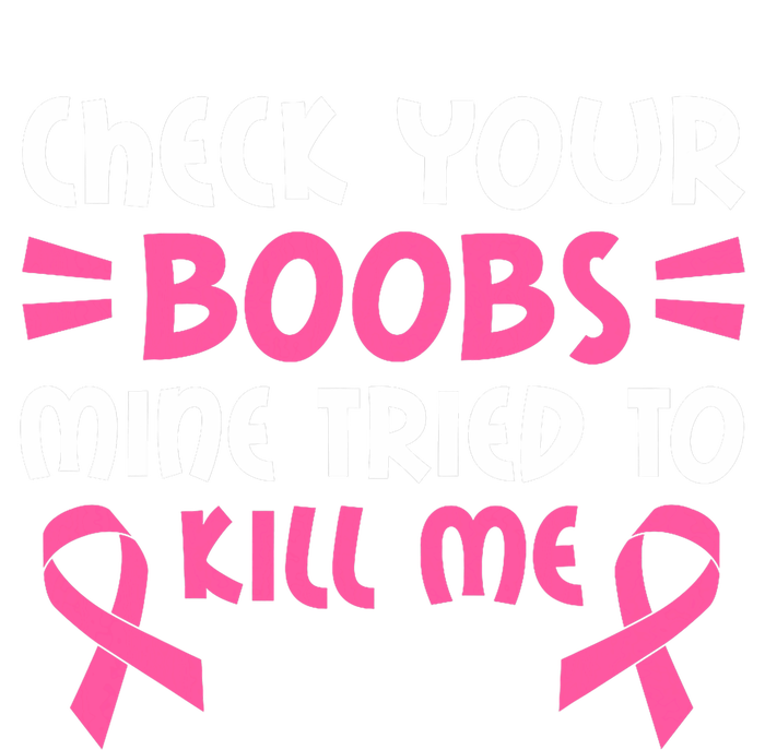 Check Your Boobs Mine Tried To Kill Me Ribbon Ladies Long Sleeve Shirt