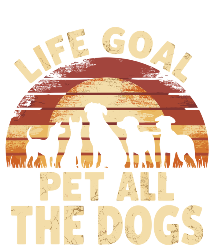 Life Goal Pet All The Dogs Funny Dog T-Shirt