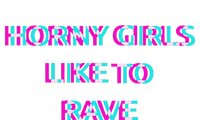 Horny Like To Rave Party Club Festival Raver T-Shirt