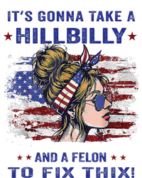 ItS Gonna Take A Hillbilly And A Felon To Fix Pro Trump Premium Sweatshirt