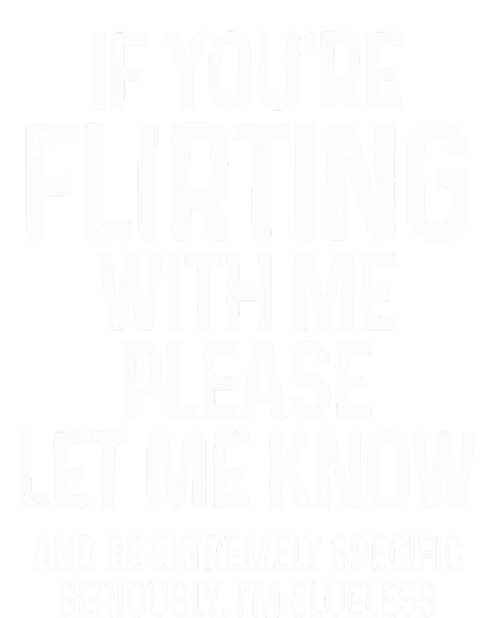 If You’Re Flirting With Me Please Let Me Know Hoodie