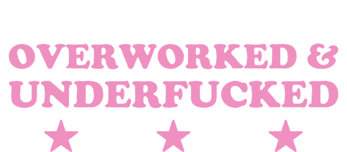 Overworked And Underfucked Witty Worker Hard Life T-Shirt