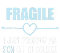 Fragile Just Dropped My Son At College Drop Off For Moms T-Shirt