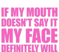 If My Mouth DoesnT Say It My Face Will Sweatshirt