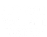 Funny Mind Your Own Damn Business Joke Sarcastic Family T-Shirt