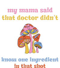 My Mama Said That Doctor DidnT Know One Ingredient Quote T-Shirt