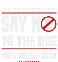 Say No To The Hoe Vote Trump 2024 T-Shirt