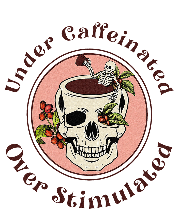 Under Caffeinated And Over Stimulated Coffee Skeleton Skull T-Shirt