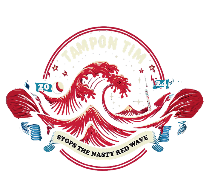 Tampon Tim Will Stop The Nasty Red Wave Funny Political Vote Tie-Dye T-Shirt