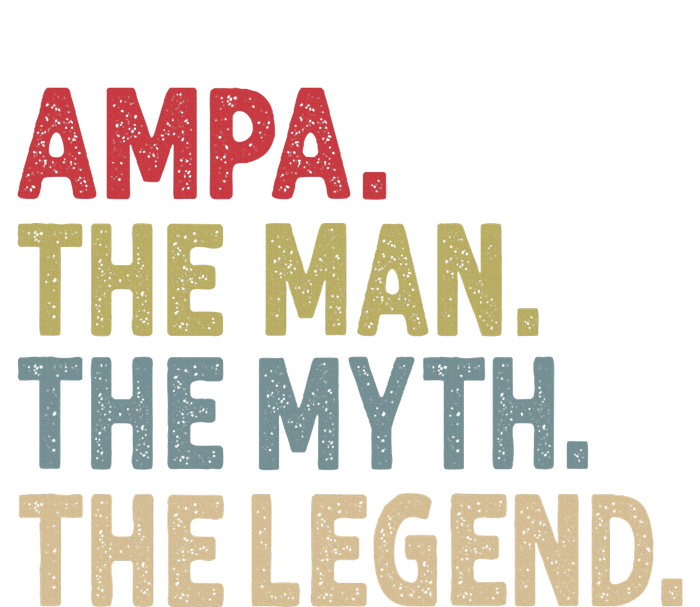 Ampa The Man The Myth The Legend Grandpa FatherS Day T-Shirt