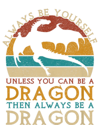 Always Be Yourself Unless You Can Be A Dragon Funny Dragon Tie-Dye T-Shirt