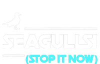 Seagulls Stop It Now T-Shirt