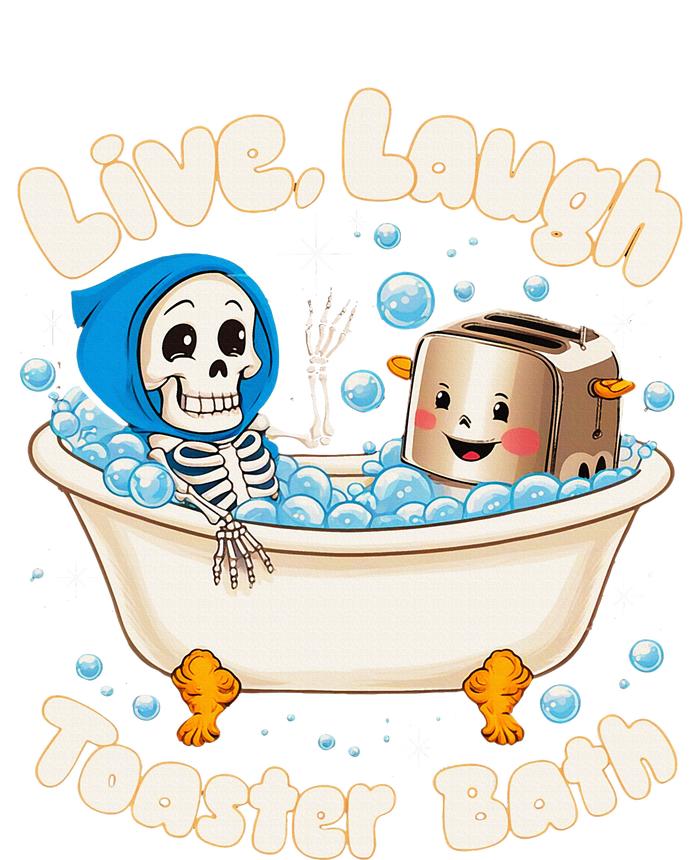 Live Laugh Toaster Bath Skeleton Funny Saying T-Shirt