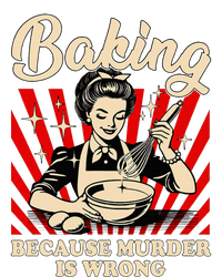 Baking Because Murder Is Wrong T-Shirt