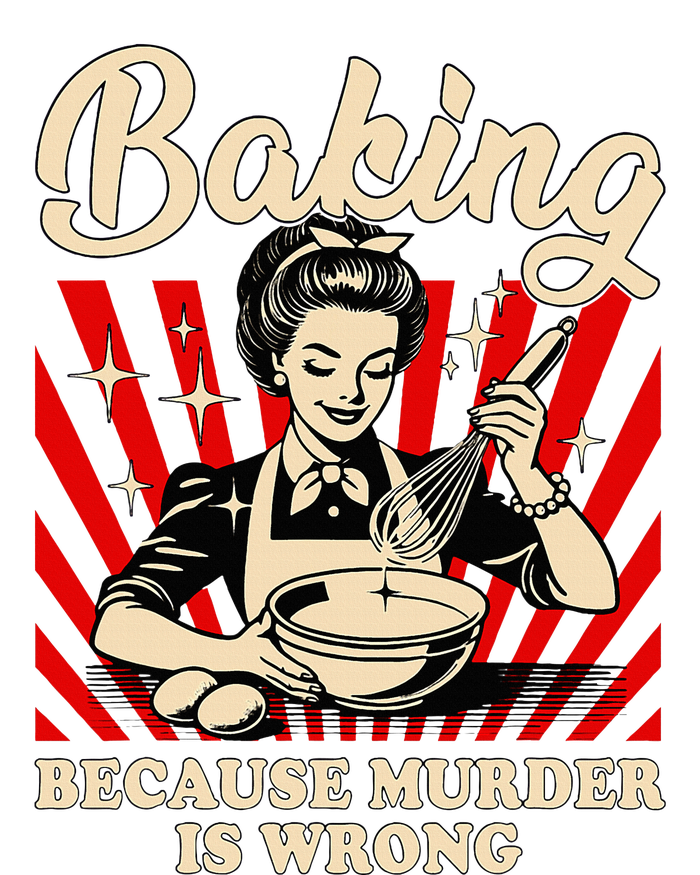 Baking Because Murder Is Wrong T-Shirt