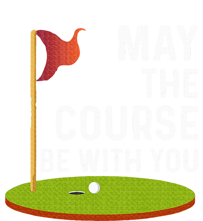 May The Course Be With You Golf Golfing Funny T-Shirt