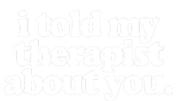 I Told My Therapist About You Funny Long Sleeve Pajama Set