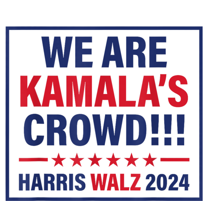 Harris Waltz 2024 We Are Kamals Crowd T-Shirt