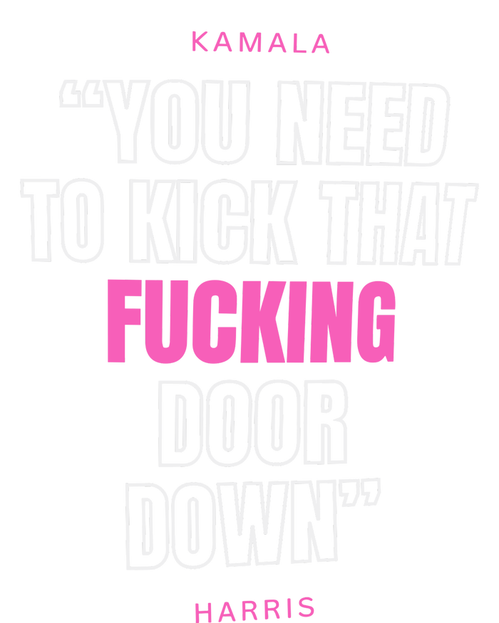 Kamala Harris Kick That F Door Down Kamala For President 2024 T-Shirt