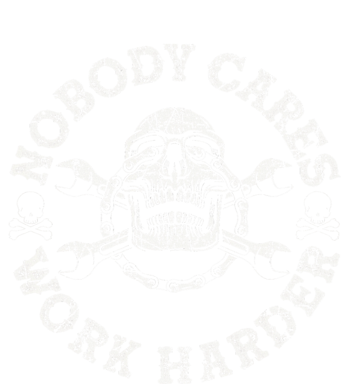 Nobody Cares Work Harder Skull Mechanic Engineer T-Shirt