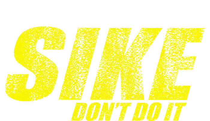 Sike Dont Do It T-Shirt