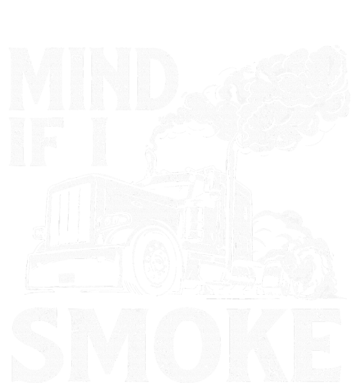 Mind If I Smoke Semi Truck Driver Trucker Big Rig Trucking Kids Sweatshirt