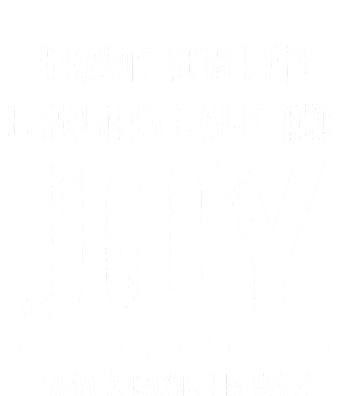 Harris Walz T Thank You For Bringing Back The Joy Political Sweatshirt Cinch Pack Bag