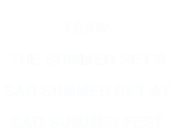 I Saw The Summer SetS Sad Summer Set At Sad Summer Fest T-Shirt