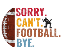 Sorry CanT Football Bye Funny Football T-Shirt