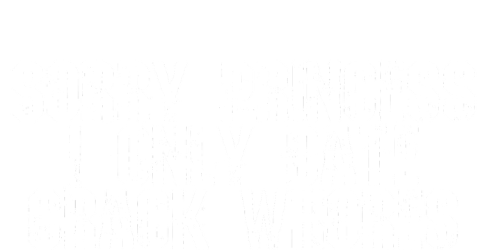 Sorry Princess I Only Date T-Shirt