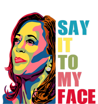 Say It To My Face T-Shirt