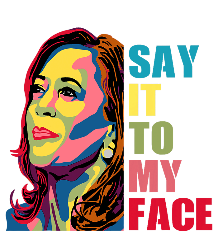 Say It To My Face T-Shirt