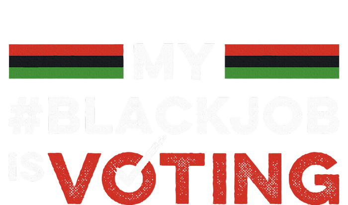 My Black Job Is Voting T-Shirt