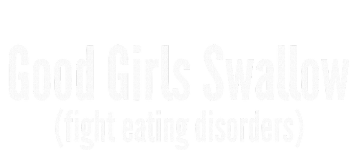 Good Girl Swallow Fight Eating Disorders Women's T-Shirt