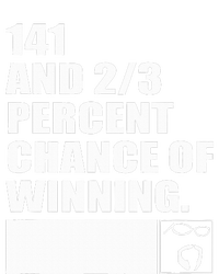 141 And 23 Percent Chance Of Winning T-Shirt