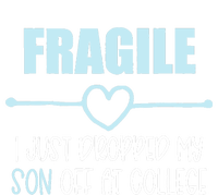 Fragile Just Dropped My Son At College Drop Off For Moms T-Shirt