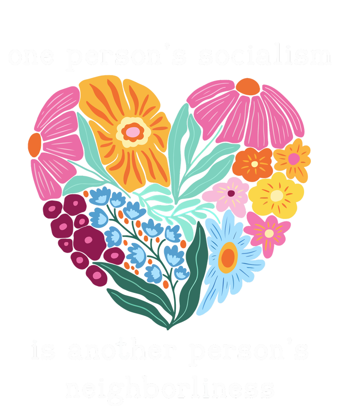 One Persons Socialism Is Another PersonS Neighborliness T-Shirt