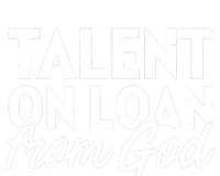 Talent On Loan From God T-Shirt