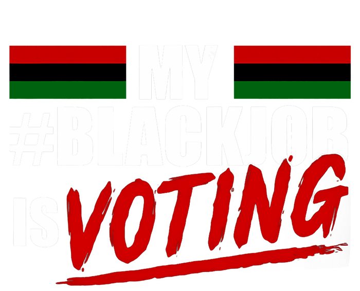 My Black Job Is Voting T-Shirt