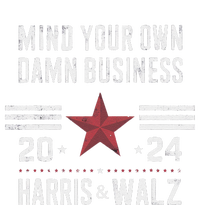 Mind Your Own Damn Business Kamala Harris Tim Walz President Womens California Wash Sweatshirt