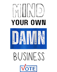 Mind Your Own Damn Business Vote Raglan T-Shirt